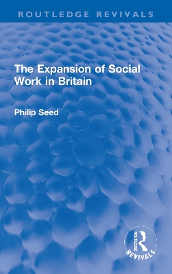 The Expansion of Social Work in Britain by Philip Seed