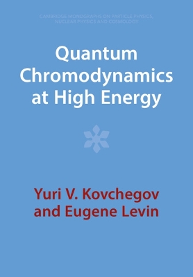 Quantum Chromodynamics at High Energy by Yuri V. Kovchegov