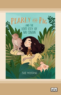 Pearly and Pig and the Lost City of Mu Savan by Sue Whiting