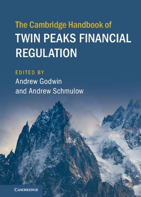The Cambridge Handbook of Twin Peaks Financial Regulation by Andrew Godwin