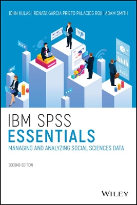 IBM SPSS Essentials: Managing and Analyzing Social Sciences Data book