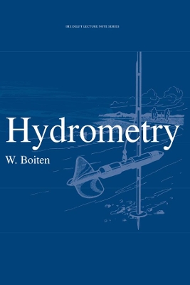 Hydrometry: IHE Delft Lecture Note Series by W. Boiten