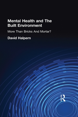 Mental Health and The Built Environment: More Than Bricks And Mortar? by David Halpern