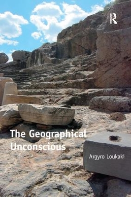 The Geographical Unconscious by Argyro Loukaki