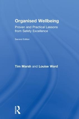 Organised Wellbeing: Proven and Practical Lessons from Safety Excellence by Tim Marsh