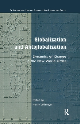 Globalization and Antiglobalization: Dynamics of Change in the New World Order by Henry Veltmeyer