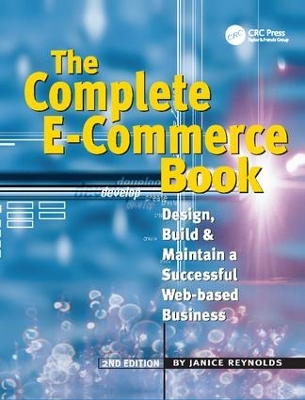 The The Complete E-Commerce Book: Design, Build & Maintain a Successful Web-based Business by Janice Reynolds