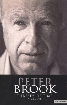Peter Brook: Threads Of Time by Peter Brook