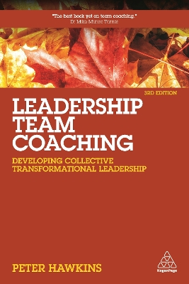 Leadership Team Coaching: Developing Collective Transformational Leadership by Peter Hawkins