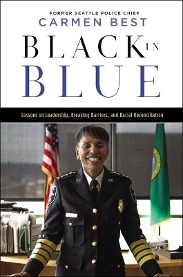 Black in Blue: Lessons on Leadership, Breaking Barriers, and Racial Reconciliation by Carmen Best