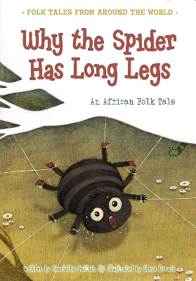 Why the Spider Has Long Legs: An African Folk Tale book