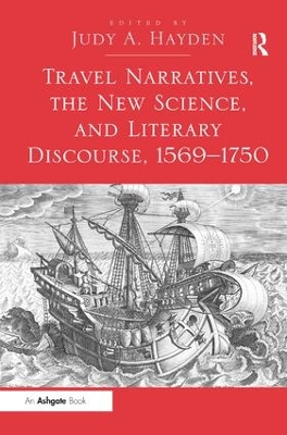 Travel Narratives, the New Science, and Literary Discourse, 1569-1750 by Judy A. Hayden