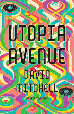 Utopia Avenue: The Number One Sunday Times Bestseller by David Mitchell