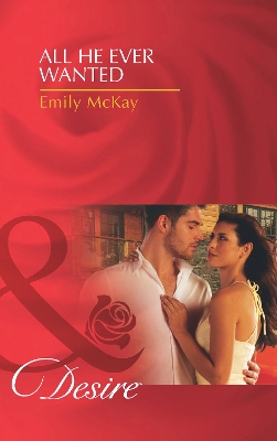All He Ever Wanted (Mills & Boon Desire) (At Cain's Command, Book 1) by Emily McKay