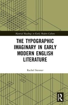 Typographic Imaginary in Early Modern English Literature by Rachel Stenner