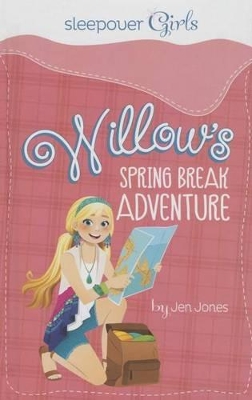 Sleepover Girls: Willow's Spring Break Adventure book