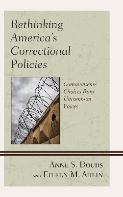 Rethinking America’s Correctional Policies: Commonsense Choices from Uncommon Voices book