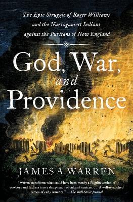 God, War, and Providence: The Epic Struggle of Roger Williams and the Narragansett Indians against the Puritans of New England book