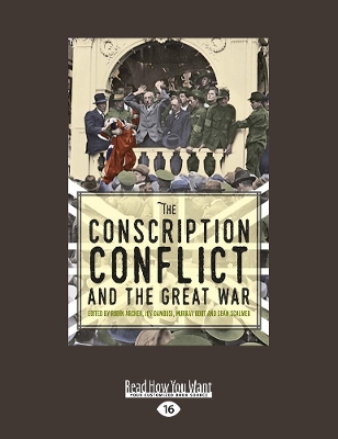 The Conscription Conflict and the Great War book