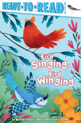 Bird Singing, Bird Winging: Ready-to-Read Pre-Level 1 by Marilyn Singer