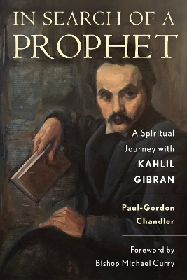 In Search of a Prophet: A Spiritual Journey with Kahlil Gibran book