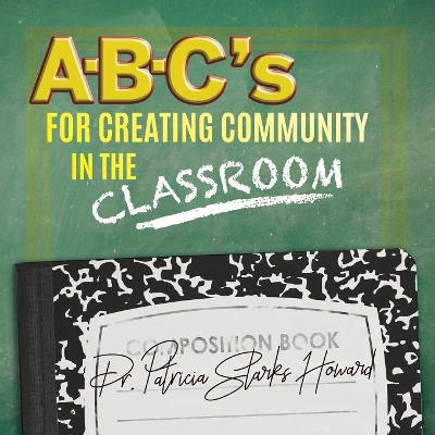 A-B-C's for Creating Community in the Classroom book