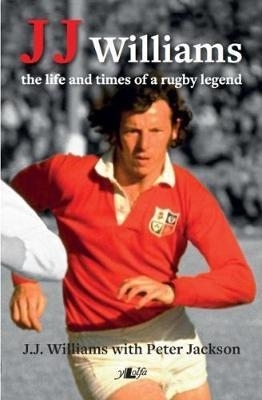 J J Williams the Life and Times of a Rugby Legend book