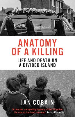 Anatomy of a Killing: Life and Death on a Divided Island by Ian Cobain