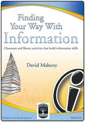 Finding Your Way with Information: Classroom and Library Activities that Build Information Skills book