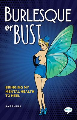 Burlesque or Bust: Bringing my Mental Health to Heel book