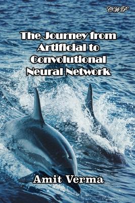 The Journey from Artificial to Convolutional Neural Network book