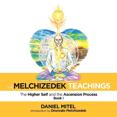 The Melchizedek Teachings: The Higher Self and the Ascension Process book