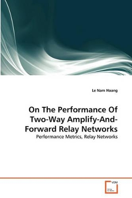 On The Performance Of Two-Way Amplify-And-Forward Relay Networks book