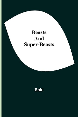 Beasts and Super-Beasts by , Saki