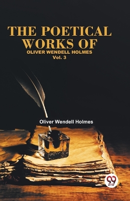The Poetical Works of Oliver Wendell Holmes book