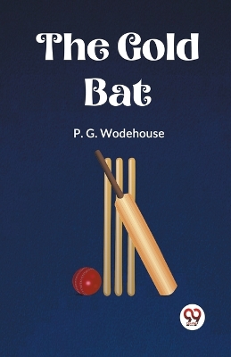 The Gold Bat (Edition2023) by P G Wodehouse