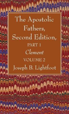 The Apostolic Fathers, Second Edition, Part 1, Volume 2: Clement book