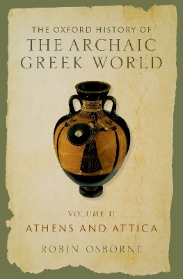 The Oxford History of the Archaic Greek World: Volume II: Athens and Attica book