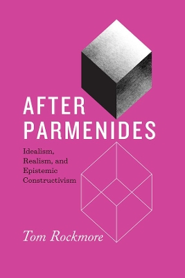 After Parmenides: Idealism, Realism, and Epistemic Constructivism book