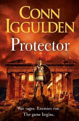 Protector: The Sunday Times bestseller that 'Bring[s] the Greco-Persian Wars to life in brilliant detail. Thrilling' DAILY EXPRESS by Conn Iggulden