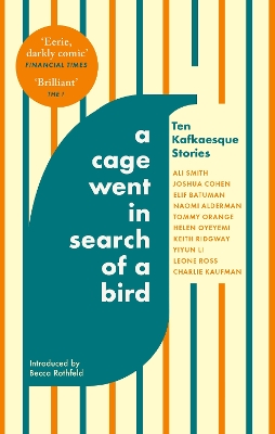 A Cage Went in Search of a Bird: Ten Kafkaesque Stories by Ali Smith