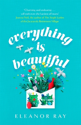Everything is Beautiful: 'the most uplifting book of the year' Good Housekeeping by Eleanor Ray