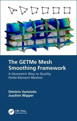 The GETMe Mesh Smoothing Framework: A Geometric Way to Quality Finite Element Meshes by Dimitris Vartziotis