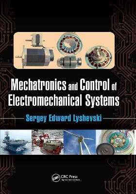 Mechatronics and Control of Electromechanical Systems by Sergey Edward Lyshevski