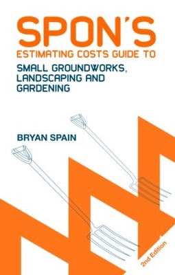 Spon's Estimating Costs Guide to Small Groundworks, Landscaping and Gardening book