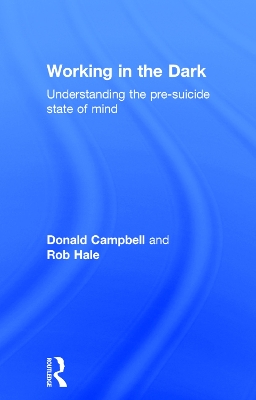Working in the Dark: Understanding the pre-suicide state of mind by Donald Campbell
