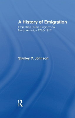 Emigration from the United Kingdom to North America, 1763-1912 by Stanley Currie Johnson