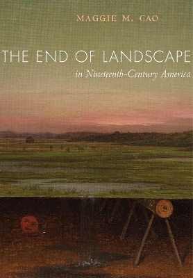 End of Landscape in Nineteenth-Century America book