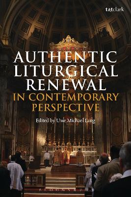 Authentic Liturgical Renewal in Contemporary Perspective by Rev Dr Uwe Michael Lang