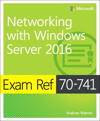 Exam Ref 70-741 Networking with Windows Server 2016 book